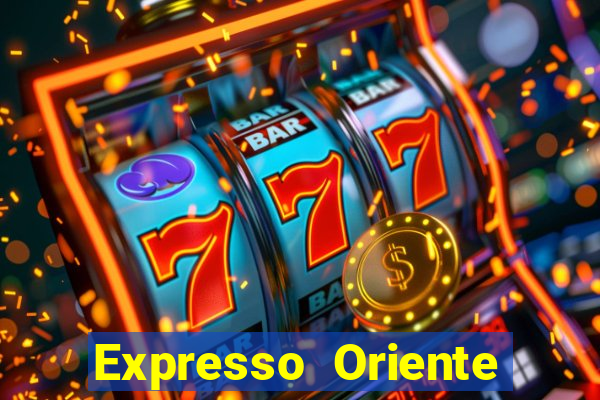 Expresso Oriente rota atual